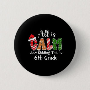 All Is Calm Just Kidding This Is 6th Grade Preppy  6 Cm Round Badge