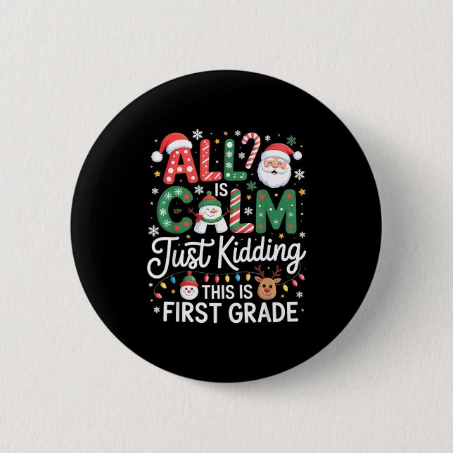 All Is Calm Just Kidding This Is First Grade Chris 6 Cm Round Badge (Front)
