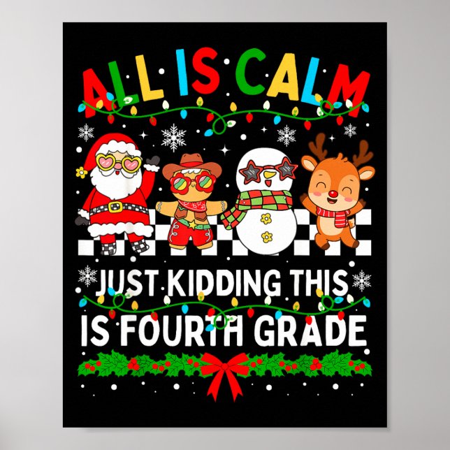 All Is Calm Just Kidding This Is Fourth Grade Chri Poster (Front)