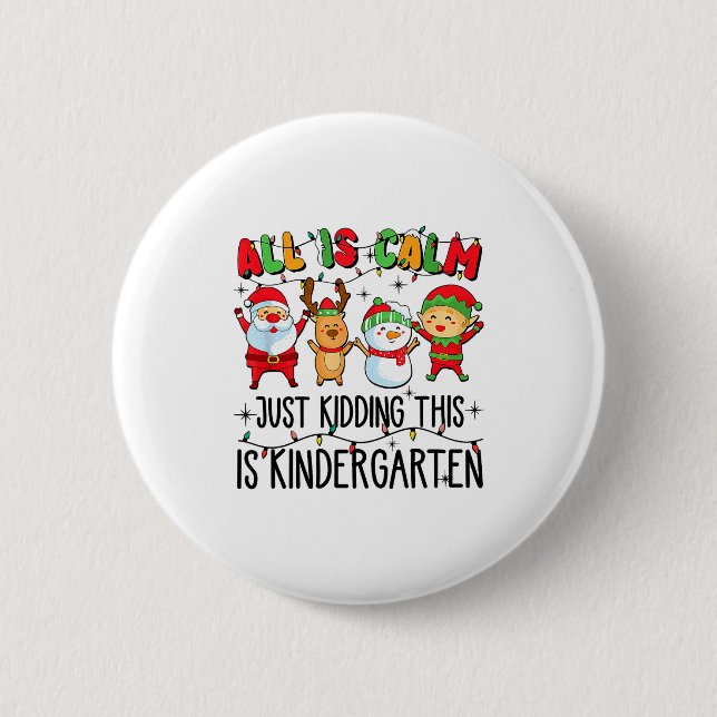 All Is Calm Just Kidding This Is Kindergarten  6 Cm Round Badge (Front)