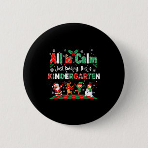 All Is Calm Just Kidding This Is Kindergarten 6 Cm Round Badge