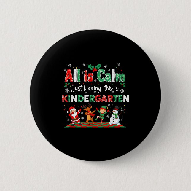All Is Calm Just Kidding This Is Kindergarten  6 Cm Round Badge (Front)