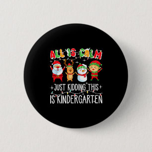 All Is Calm Just Kidding This Is Kindergarten 6 Cm Round Badge