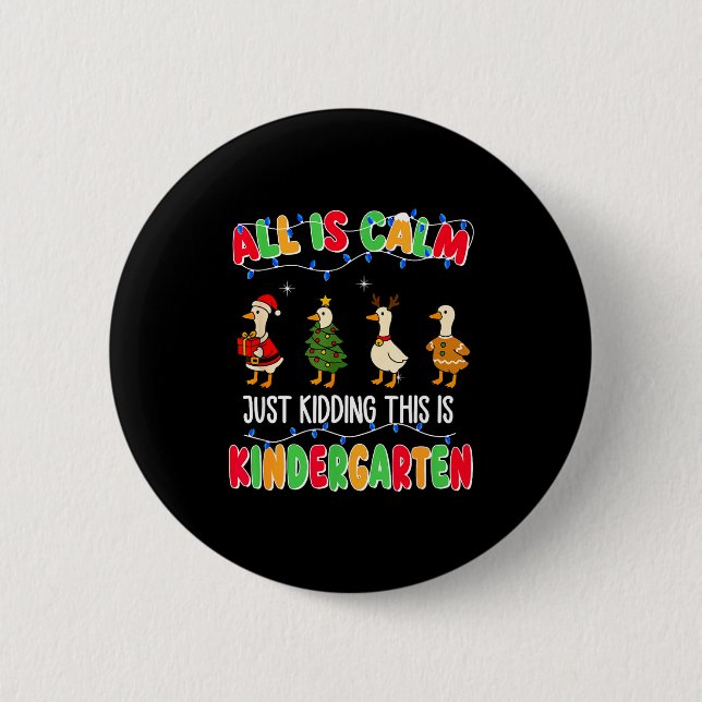All Is Calm Just Kidding This Is Kindergarten Chri 6 Cm Round Badge (Front)