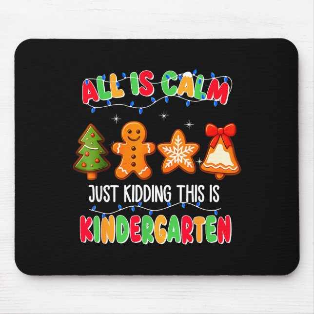 All Is Calm Just Kidding This Is Kindergarten Chri Mouse Mat (Front)