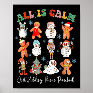 All Is Calm Just Kidding This Is Kindergarten Chri Poster