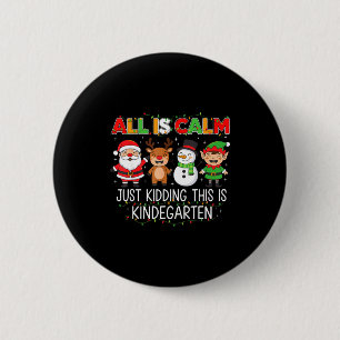 All Is Calm Just Kidding This Is Kindergarten Funn 6 Cm Round Badge