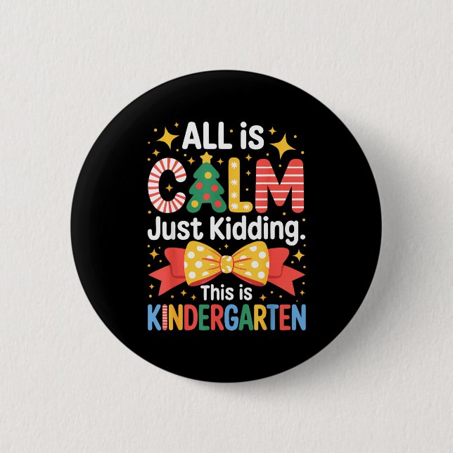 All Is Calm Just Kidding This Is Kindergarten Kids 6 Cm Round Badge (Front)