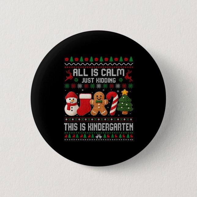 All Is Calm Just Kidding This Is Kindergarten Teac 6 Cm Round Badge (Front)