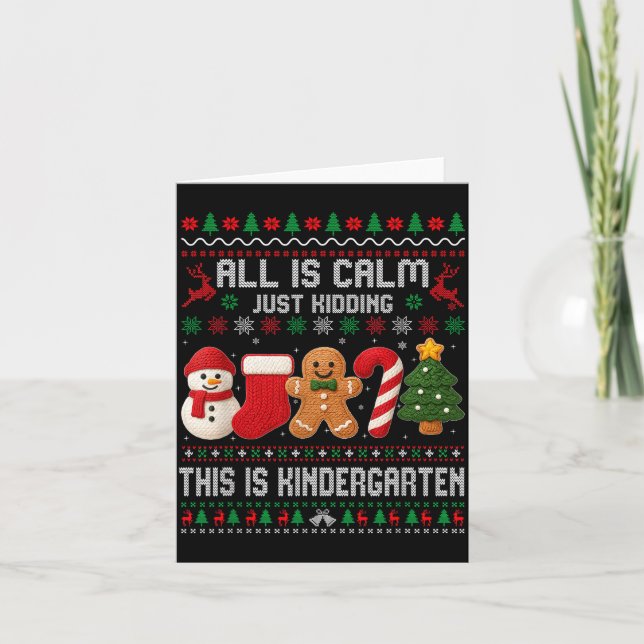 All Is Calm Just Kidding This Is Kindergarten Teac Card (Front)