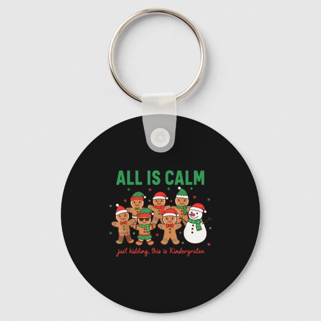 All Is Calm Just Kidding This Is Kindergarten Teac Key Ring (Front)