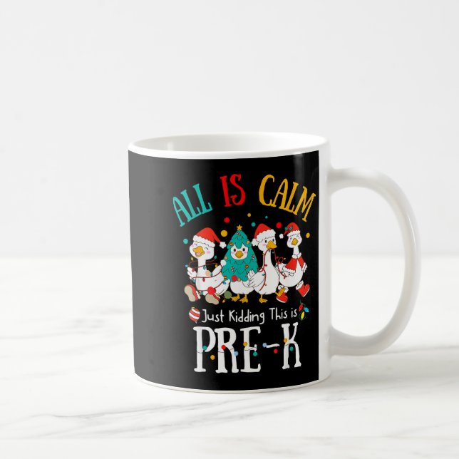 All Is Calm Just Kidding This Is Pre-k Christmas  Coffee Mug (Right)