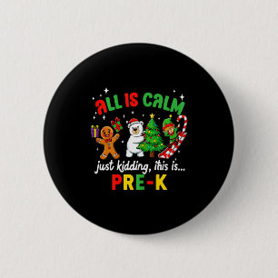 All Is Calm Just Kidding This Is Pre-k Funny Chris 6 Cm Round Badge
