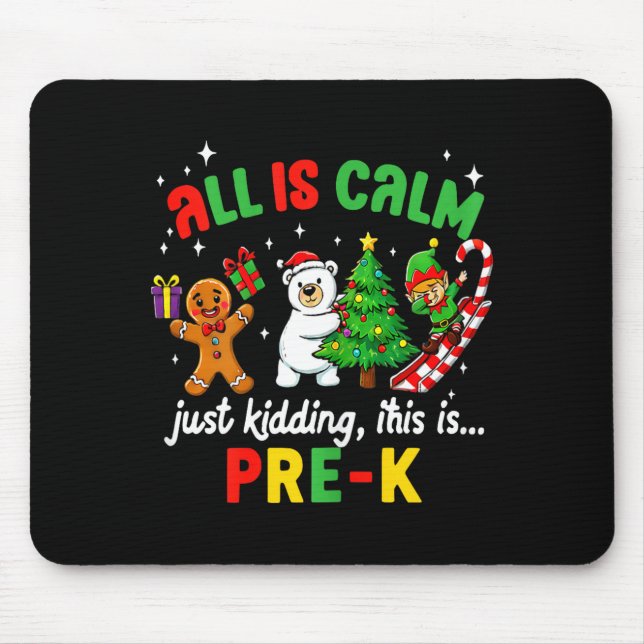 All Is Calm Just Kidding This Is Pre-k Funny Chris Mouse Mat (Front)