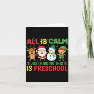 All Is Calm Just Kidding This Is Pre-k Preschool T Card