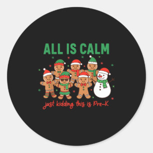 All Is Calm Just Kidding This Is Pre-k Preschool T Classic Round Sticker
