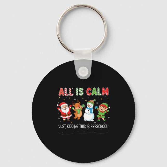 All Is Calm Just Kidding This Is Pre-k Preschool T Key Ring (Front)
