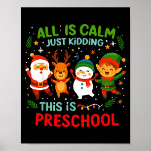 All Is Calm Just Kidding This Is Pre-k Preschool T Poster