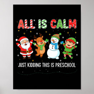 All Is Calm Just Kidding This Is Pre-k Preschool T Poster