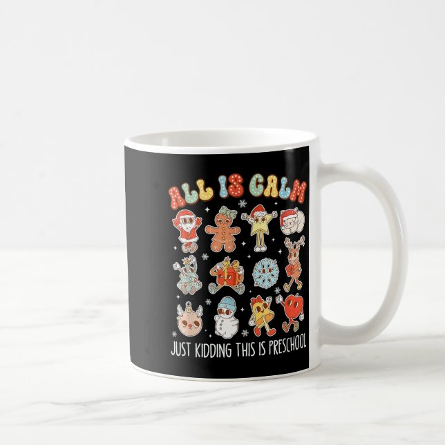 All Is Calm Just Kidding This Is Preschool Funny C Coffee Mug (Right)