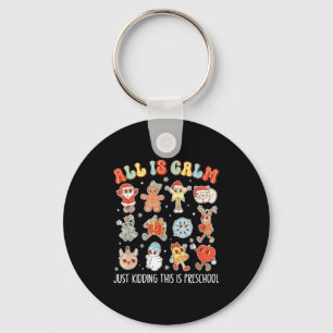 All Is Calm Just Kidding This Is Preschool Funny C Key Ring