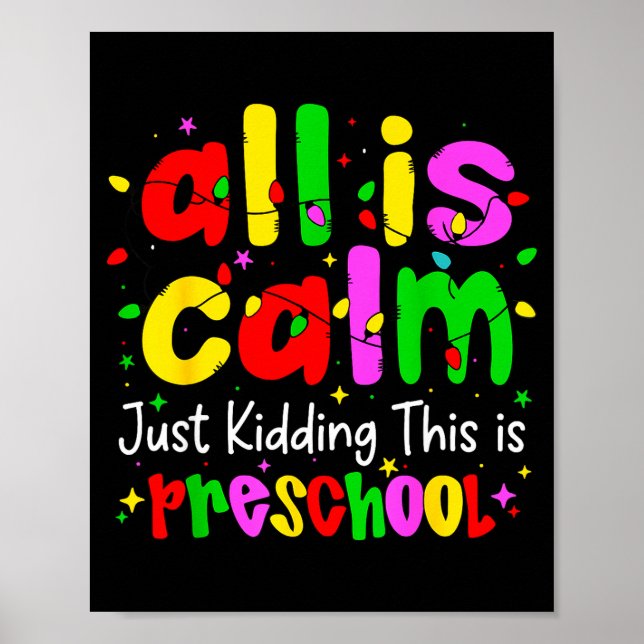 All Is Calm Just Kidding This Is Preschool Funny C Poster (Front)