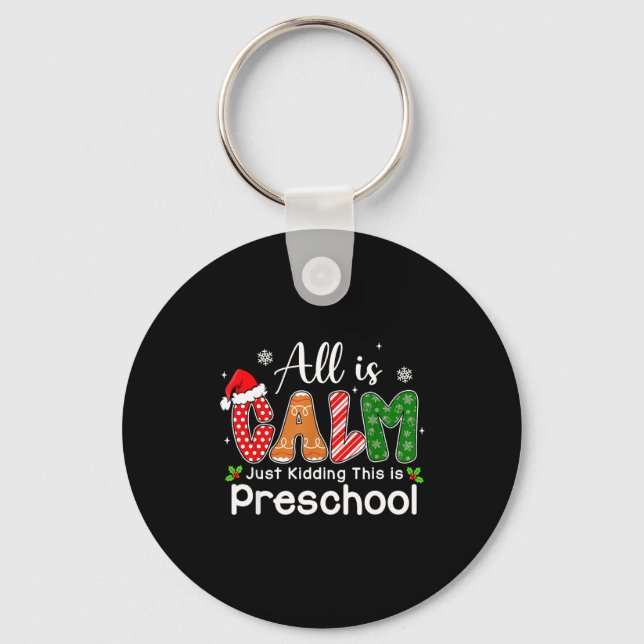 All Is Calm Just Kidding This Is Preschool Preppy  Key Ring (Front)