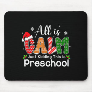 All Is Calm Just Kidding This Is Preschool Preppy Mouse Mat