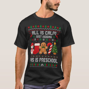 All Is Calm Just Kidding This Is Preschool Teacher T-Shirt