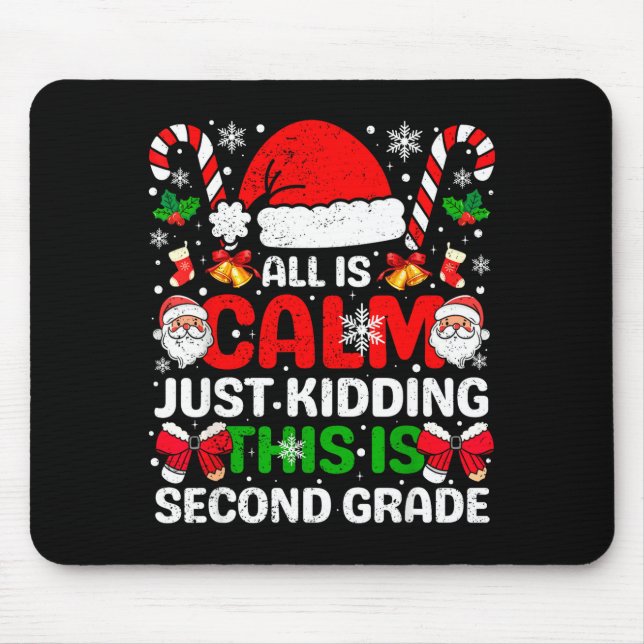 All Is Calm Just Kidding This Is Second Grade Chri Mouse Mat (Front)
