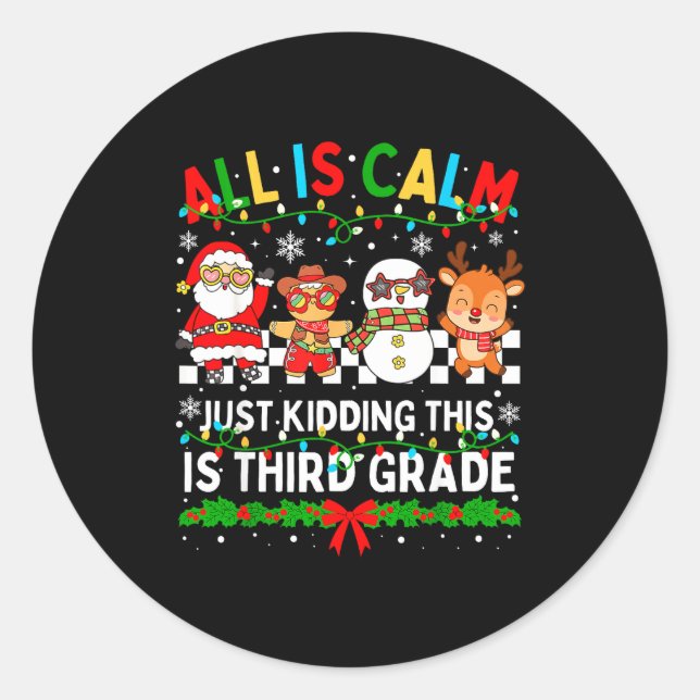 All Is Calm Just Kidding This Is Third Grade Chris Classic Round Sticker (Front)
