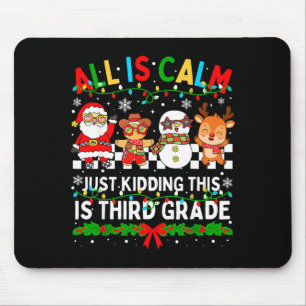 All Is Calm Just Kidding This Is Third Grade Chris Mouse Mat