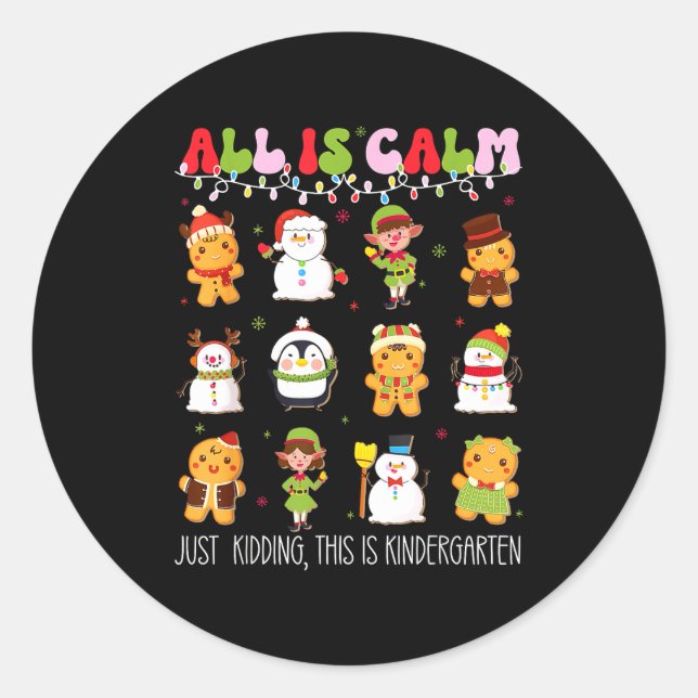 All Is Calm Kindergarten Teacher Christmas Teach M Classic Round Sticker (Front)