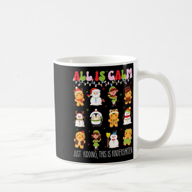 All Is Calm Kindergarten Teacher Christmas Teach M Coffee Mug (Right)