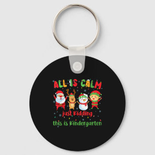 All Is Calm Kindergarten Teacher Christmas Teach M Key Ring