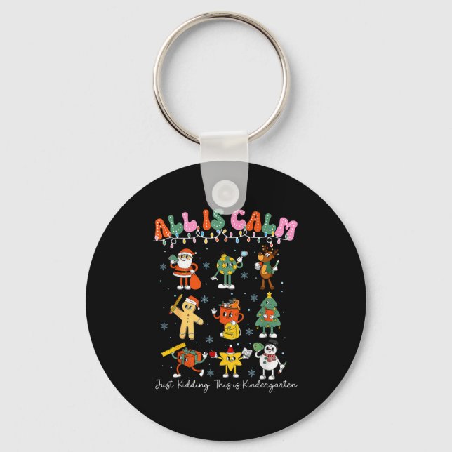 All Is Calm Kindergarten Teacher Christmas Teach M Key Ring (Front)