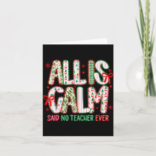 All Is Calm Said No Teacher Ever Coquette Bow Chri Card