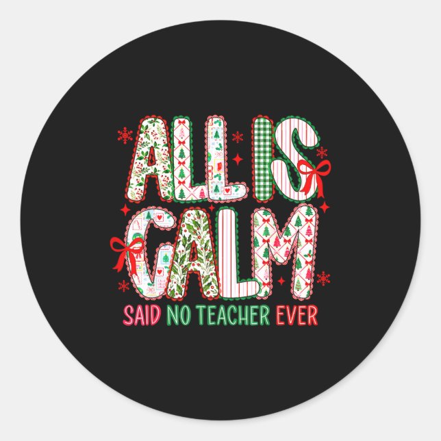 All Is Calm Said No Teacher Ever Coquette Bow Chri Classic Round Sticker (Front)