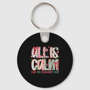 All Is Calm Said No Teacher Ever Cute Teacher Lace Key Ring