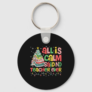 All Is Calm Said No Teacher Ever Funny Book Christ Key Ring