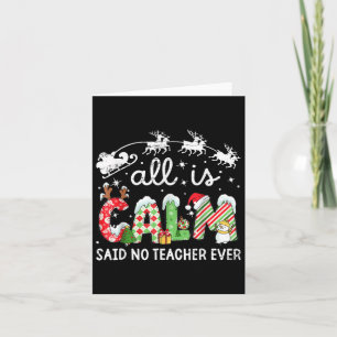 All Is Calm Said No Teacher Ever Funny Christmas T Card