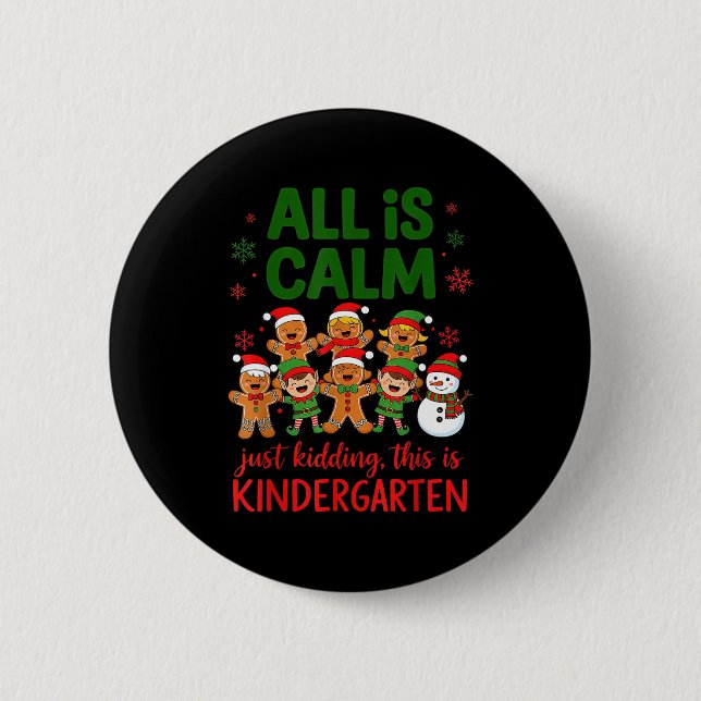 All Is Calm This Is Kindergarten Gingerbread Chris 6 Cm Round Badge (Front)