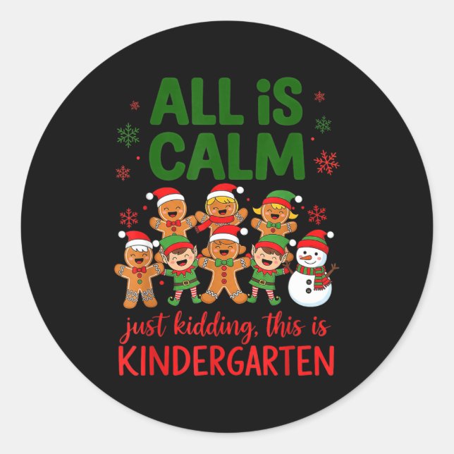 All Is Calm This Is Kindergarten Gingerbread Chris Classic Round Sticker (Front)