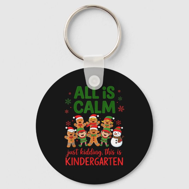 All Is Calm This Is Kindergarten Gingerbread Chris Key Ring (Front)