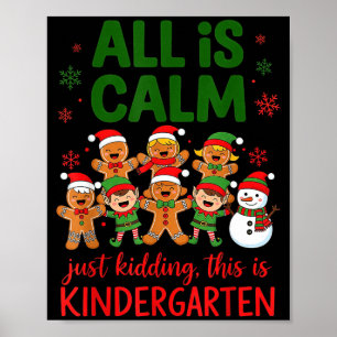 All Is Calm This Is Kindergarten Gingerbread Chris Poster