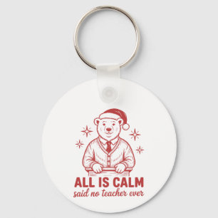 All is clam said no teacher ever christmas key ring