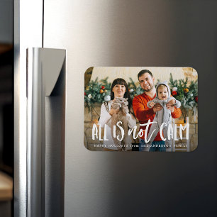 All Is Not Calm Funny Holiday Photo Magnet