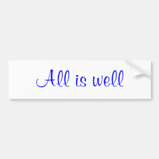 "All is well"  Bumper Sticker