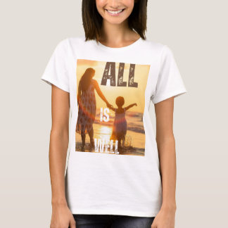 All is Well T-Shirt