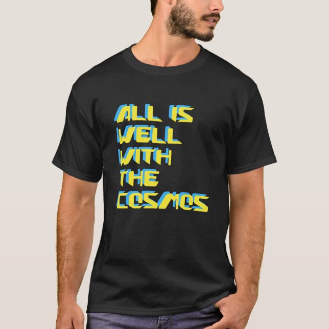 All Is Well With The Cosmos Digital Futuristic T-Shirt (Front)